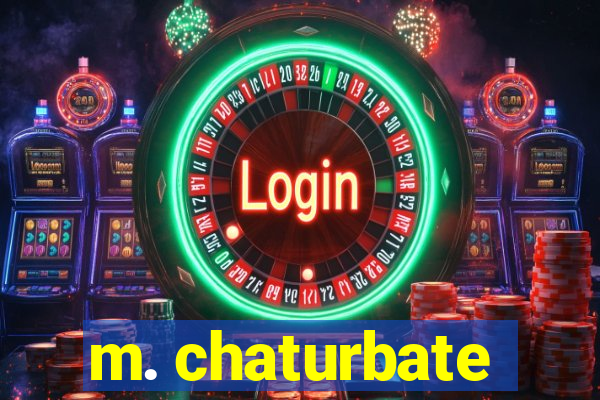 m. chaturbate